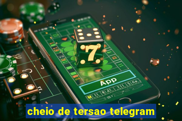 cheio de tersao telegram